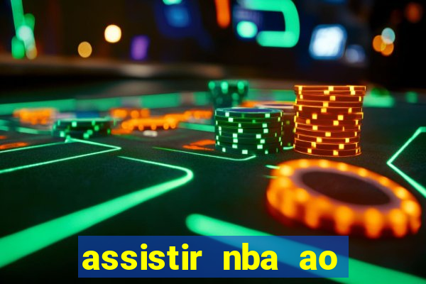 assistir nba ao vivo multicanais